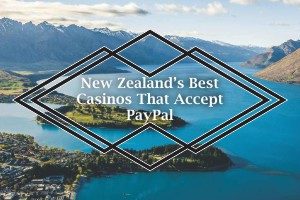 New Zealand's Best Casinos That Accept Paypal