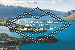 Top 5 reasons why playing in NZD is better than crypto currencies