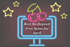 Best No Deposit Free Spins for April
