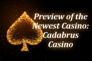 Preview of the newest Casino Cadabrus