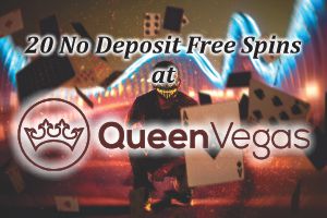 Exclusive No Deposit 20 Free Spins at Queen Vegas Casino