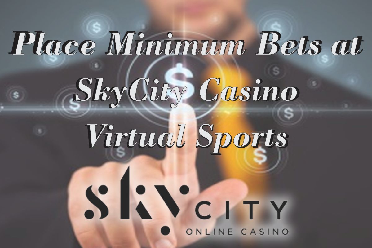 Place Minimum Bets at Skycity Casino Virtual Sports