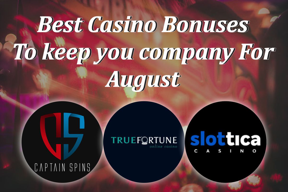 Best-Casino-Bonuses to keep you company For August