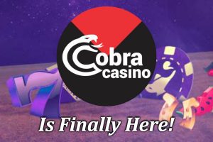 Cobra Casino is Finally Here