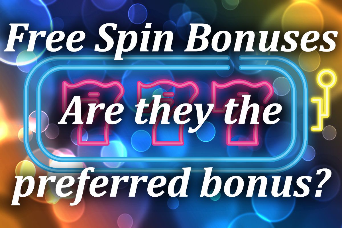 Free Spin Bonuses are they the preferred bonus
