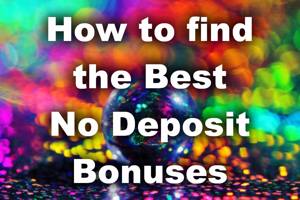 How to find the best No Deposit Bonuses