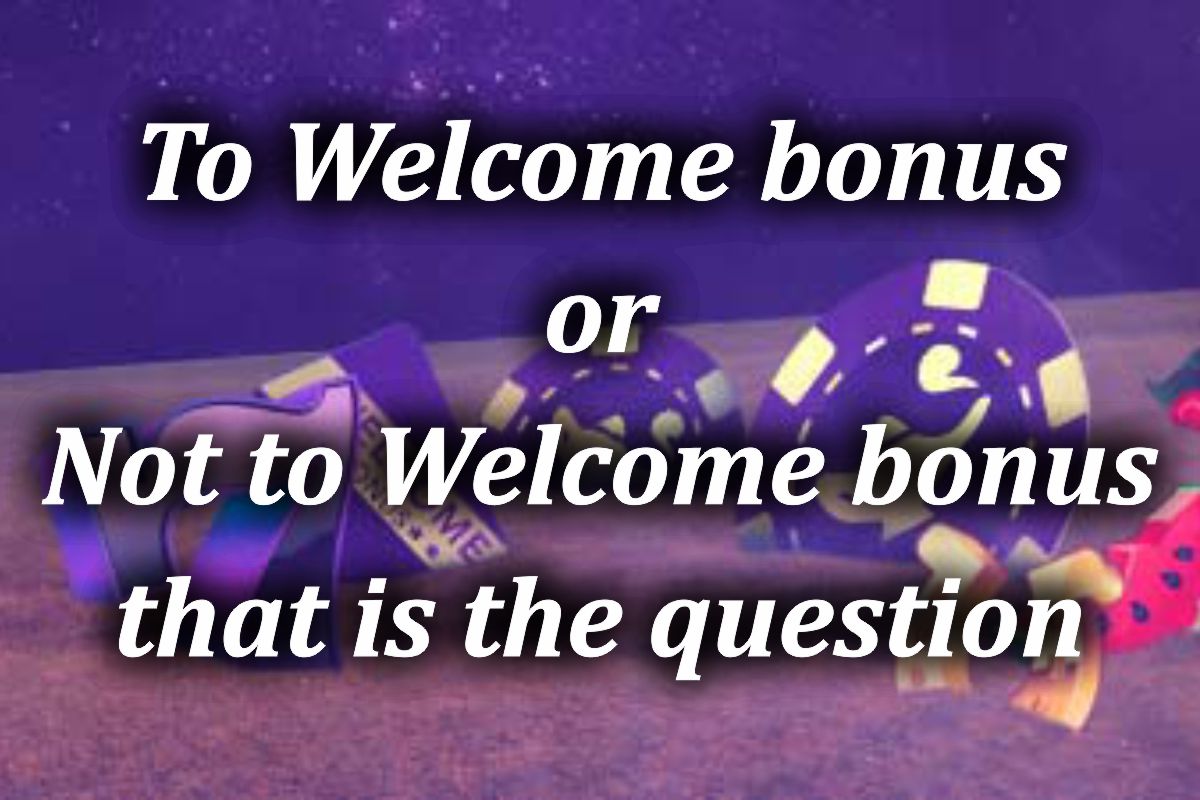 To Welcome bonus or Not to Welcome bonus