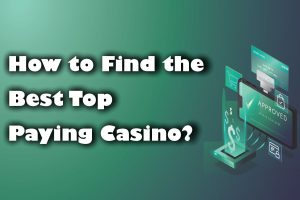 How to find the best top paying casino