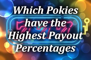 Which pokies have the highest payout percentages