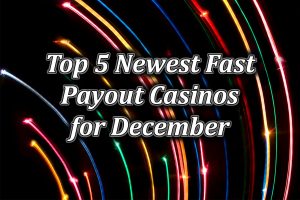 Top newest fast payout casinos december
