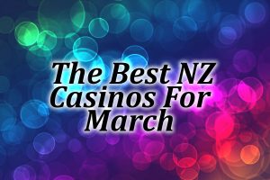 Best NZ Casinos March 2021