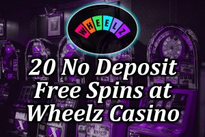 20 no deposit free spins bonus at wheels casino