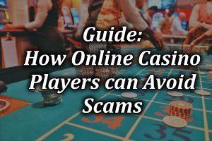Avoiding online casino scams guide
