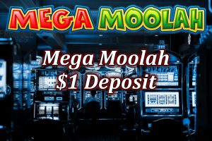 Mega Moolah $1 Deposit casinos and bonuses