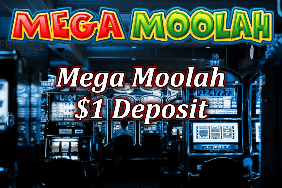 Mega Moolah $1 Deposit casinos and bonuses