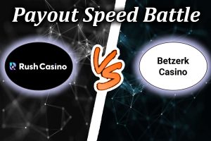 A comparison of the payout speeds of Rush Casino and Betzerk casino