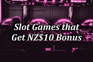 Slots and Pokie games awarding $10 deposit bonuses