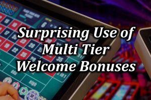 Best way to use multi tier welcome bonuses tips guide