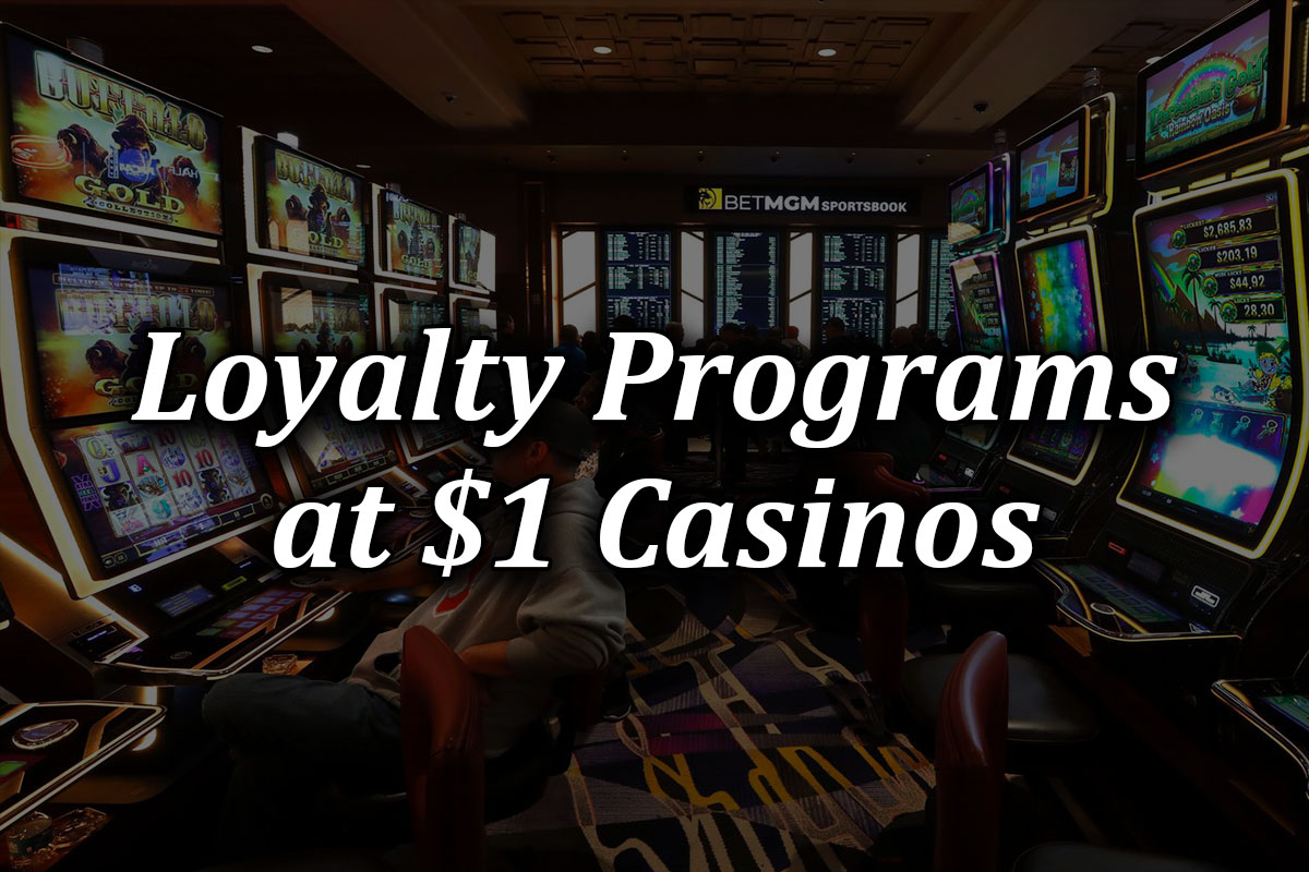 Loyalty program $1 casino