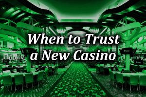 Trusting a new online casino
