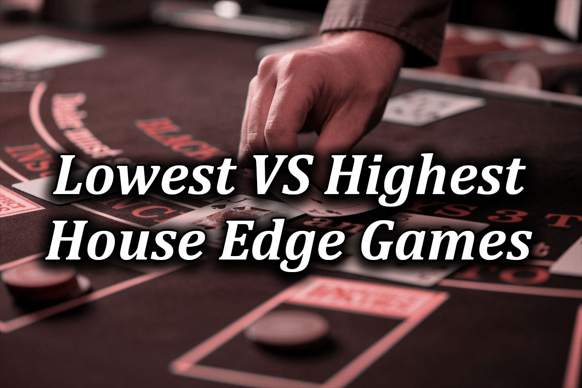 Comparison of lowest and highest house edge casino games