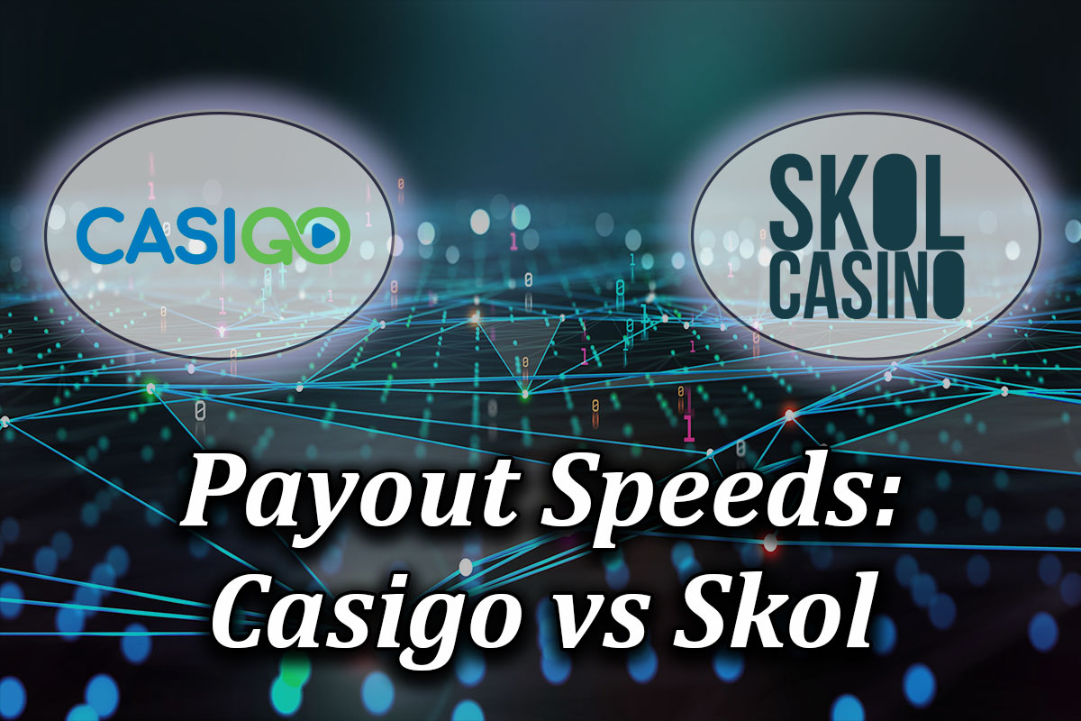 payout speed comparison between skol and casigo casinos