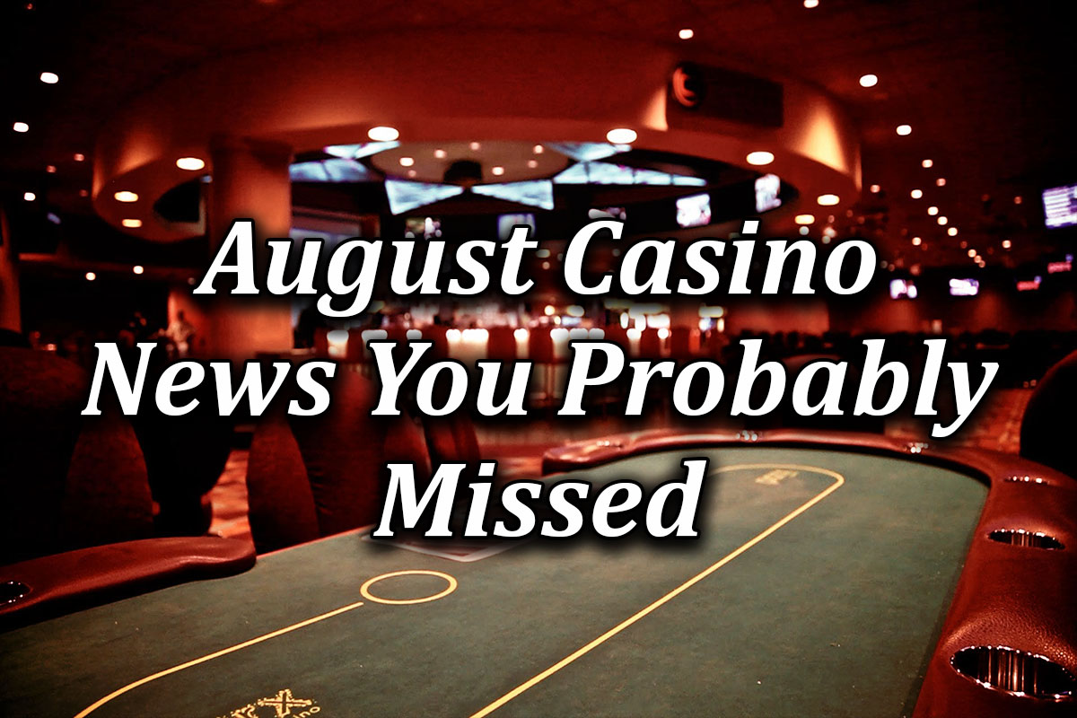 Casino News wrap up from August