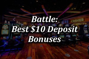 A comparison of the top 10 dollar deposit bonus casinos