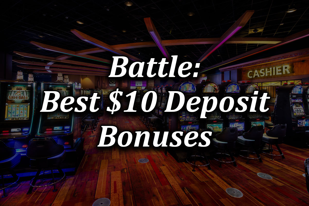 A comparison of the top 10 dollar deposit bonus casinos