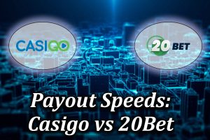 casigo and 20bet comparison of payout times