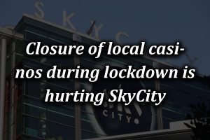 Closure of local casinos during lockdown is hurting SkyCity