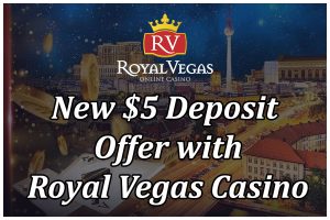 Royal Vegas casino $5 deposit offer