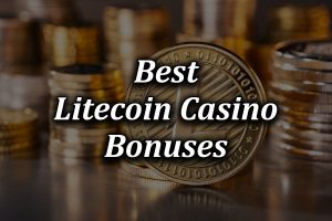 Best Litecoin Casinos and bonuses in 2022