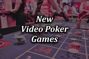 newest video poker games