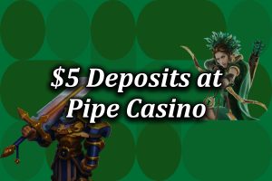 Use siru to deposit 5 dollars at pipe casino