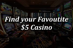 How to find your favourite $5 casino