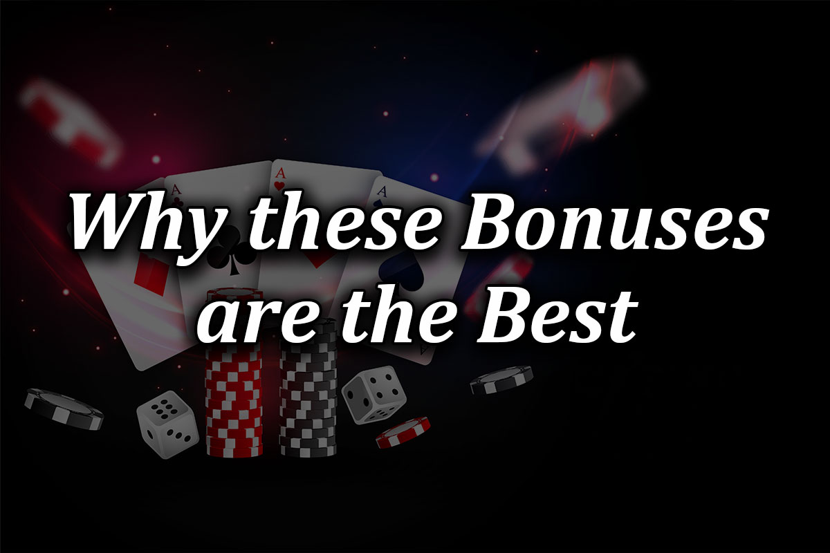 Why you can trust our bonuses to be the best