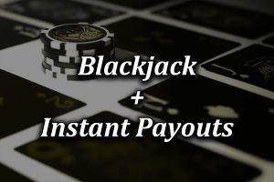 online blackjack with instant payouts