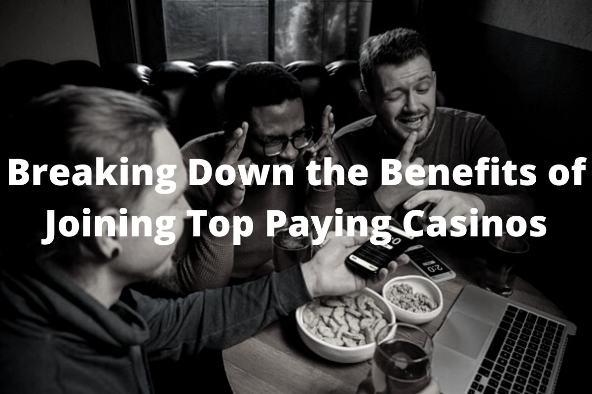 Benefits of top payout casinos