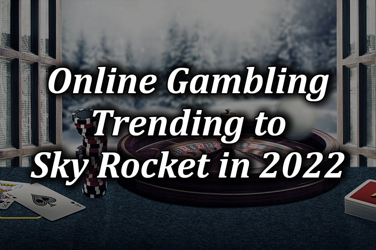 Online gambling will keep growing in 2022