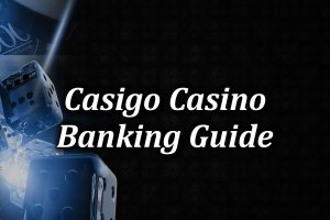 Withdrawals and deposits at Casigo casino