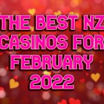 The Best NZ Casinos for February 2022