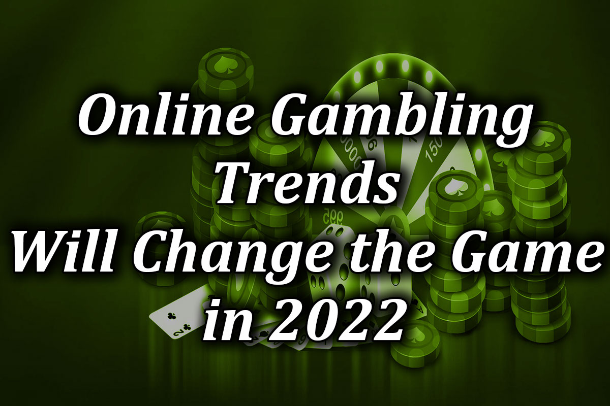 New online gambling trends 2022