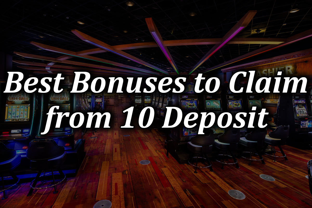 Best $10 bonuses deposit
