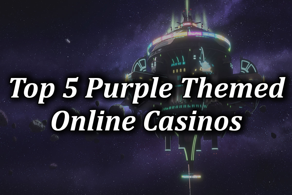 Top 5 Purple Themed Online Casinos