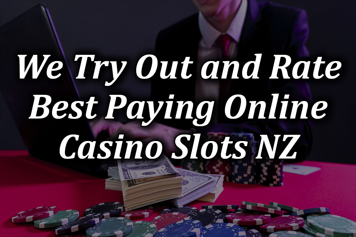 We Try out and Rate the Best Paying Online Casino Slots in NZ
