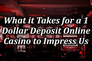 impressive $1 deposit casinos