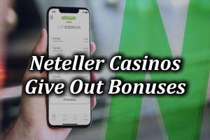 Neteller Casinos Bonuses
