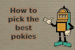 How to pick the best pokies