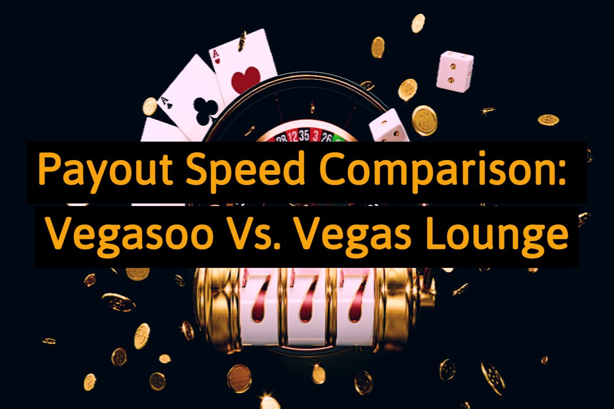 Payout Speed Comparison Vegasoo vs Vegas Lounge